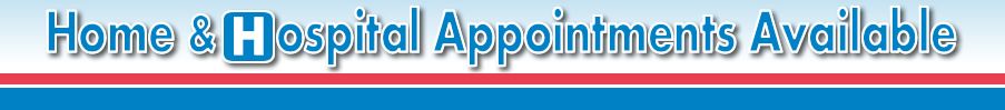 Home and Hospital Appointments Available